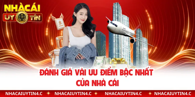 Đánh giá vài ưu điểm bậc nhất của nhà cái