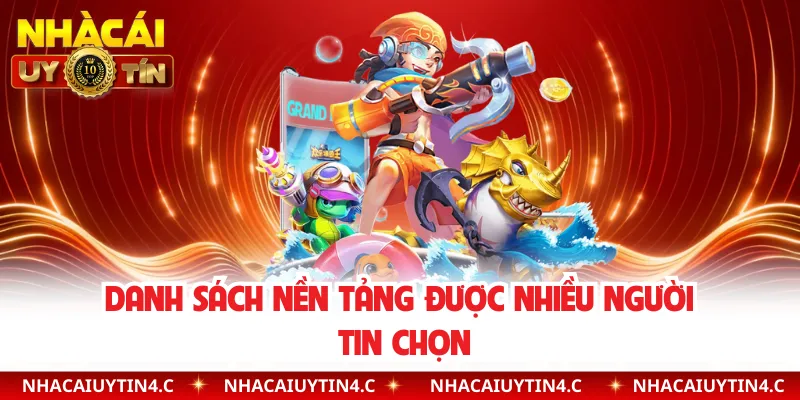 Danh sách nền tảng được nhiều người tin chọn