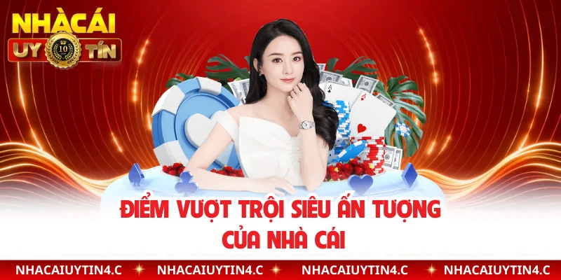 Điểm vượt trội siêu ấn tượng của nhà cái