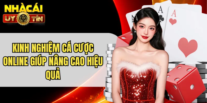 Kinh Nghiệm Cá Cược Online Giúp Nâng Cao Hiệu Quả