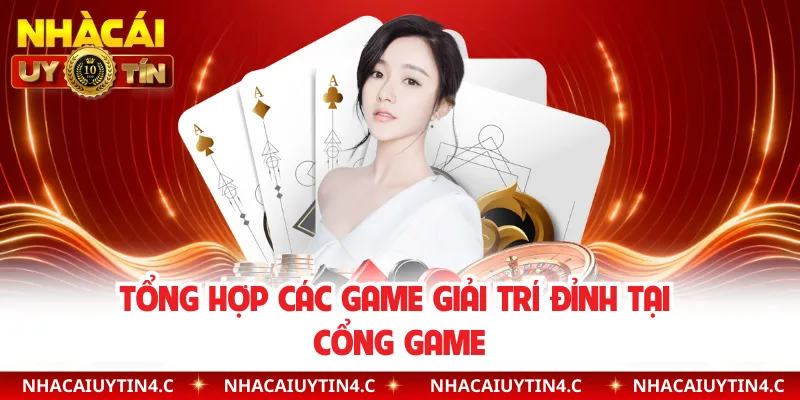 Tổng hợp các game giải trí đỉnh tại cổng game