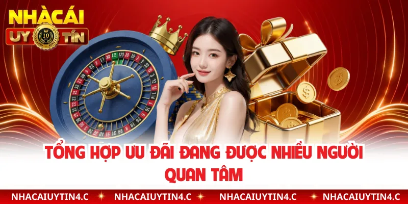 Tổng hợp ưu đãi đang được nhiều người quan tâm
