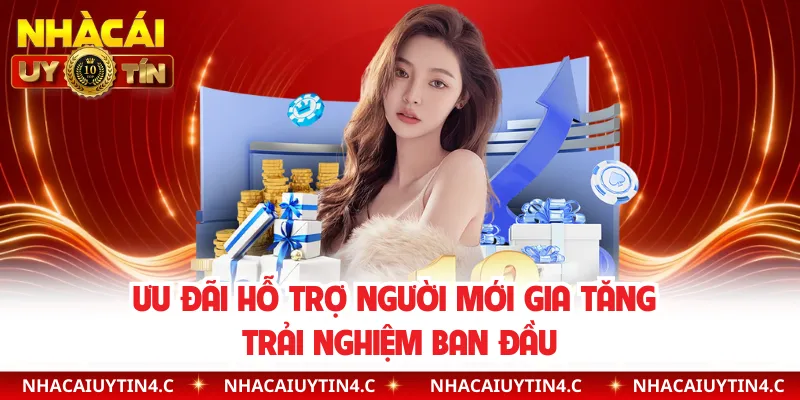 Ưu đãi hỗ trợ người mới gia tăng trải nghiệm ban đầu