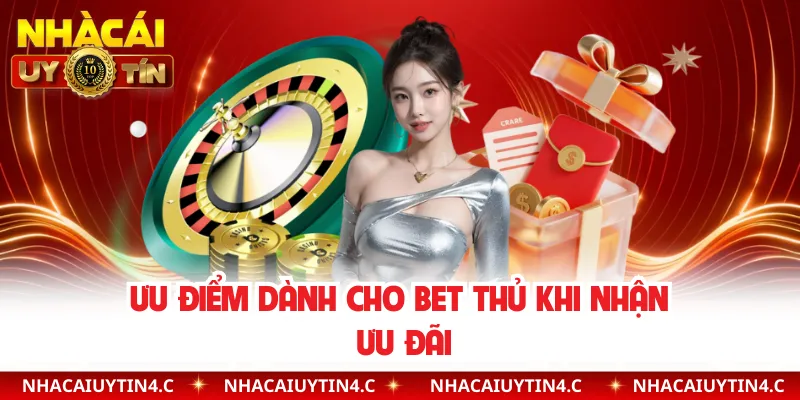 Ưu điểm dành cho bet thủ khi nhận ưu đãi