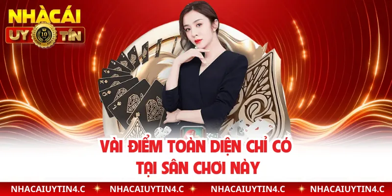 Vài điểm toàn diện chỉ có tại sân chơi này