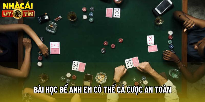 Bài học để anh em có thể cá cược an toàn Bài học để anh em có thể cá cược an toàn