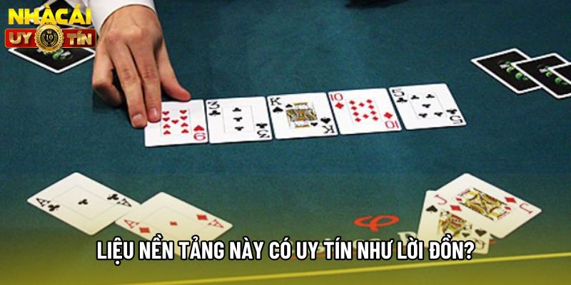 Liệu nền tảng này có uy tín như lời đồn? Liệu nền tảng này có uy tín như lời đồn?