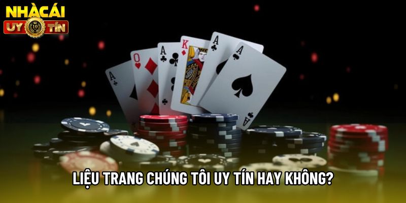 Liệu trang chúng tôi uy tín hay không? Liệu trang chúng tôi uy tín hay không?