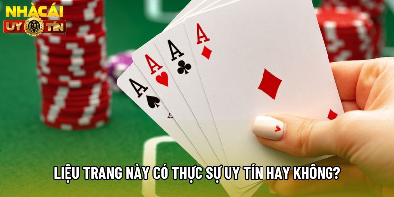 Liệu trang này có thực sự uy tín hay không? Liệu trang này có thực sự uy tín hay không?