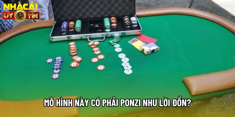 Mô hình này có phải Ponzi như lời đồn? Mô hình này có phải Ponzi như lời đồn?