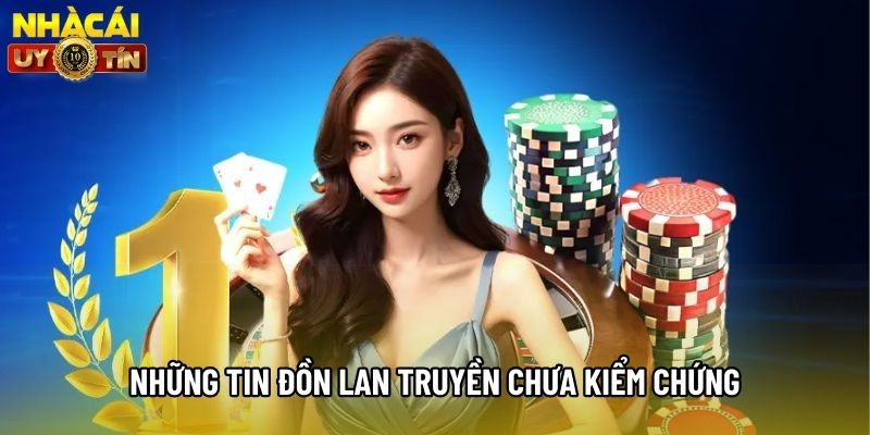 Những tin đồn lan truyền chưa kiểm chứng Những tin đồn lan truyền chưa kiểm chứng