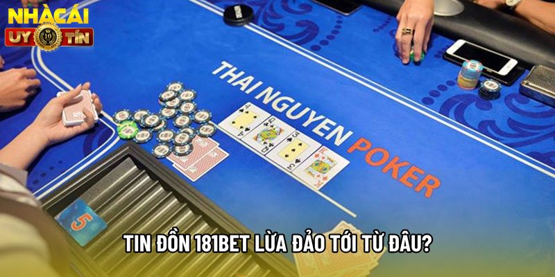 Tin đồn 181bet lừa đảo tới từ đâu? Tin đồn 181bet lừa đảo tới từ đâu?