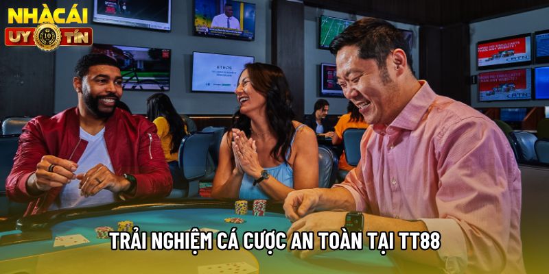 Trải nghiệm cá cược an toàn tại TT88 Trải nghiệm cá cược an toàn tại TT88